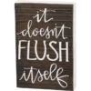 Box Sign It Doesn't Flush Itself 1 Box Sign It Doesn't Flush Itself -Quality Home Store 104740