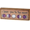 Moon Phases Block Sign I Love You To The Moon -Quality Home Store 104897