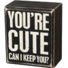 Wood Sign - You're Cute Can I Keep You -Quality Home Store 105468