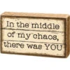 Natural Wood Block Sign In The Middle Of My Chaos There Was YOU 2 Natural Wood Block Sign In The Middle Of My Chaos There Was YOU -Quality Home Store 112427 1