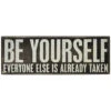 Wood Sign - Be Yourself Everyone Else Is Already Taken -Quality Home Store 19164
