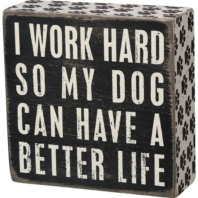 Wood Sign - I Work Hard So My Dog Can Have A Better Life 3 Wood Sign - I Work Hard So My Dog Can Have A Better Life