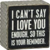 Wood Sign - I Can't Say I Love You Enough So This Is Your Reminder 1 Wood Sign - I Can't Say I Love You Enough So This Is Your Reminder -Quality Home Store 23238