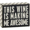 Wood Sign - This Wine Is Making Me Awesome -Quality Home Store 23488