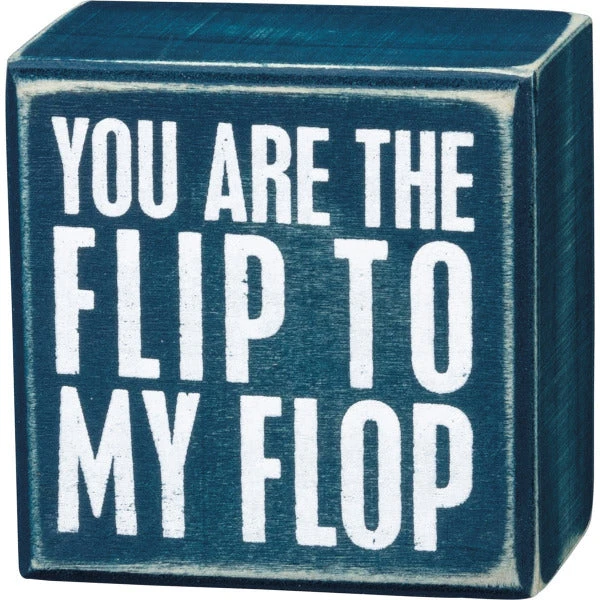 Box Sign You Are The Flip To My Flop 3 Box Sign You Are The Flip To My Flop