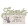 Graceful Sentiments Friends Plaque -Quality Home Store 241 14029