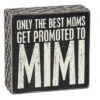 Wood Sign - Only The Best Moms Get Promoted To Mimi -Quality Home Store 25163