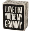 Wood Sign - I Love That You're My Grammy -Quality Home Store 27215