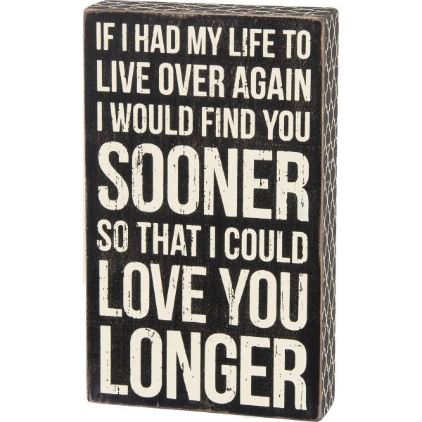 Box Sign I Would Find You Sooner Love You Longer 3 Box Sign I Would Find You Sooner Love You Longer