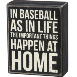 Wood Sign - In Baseball As In Life The Most Important Things Happen At Home