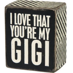 Wood Sign - I Love That You're My Gigi