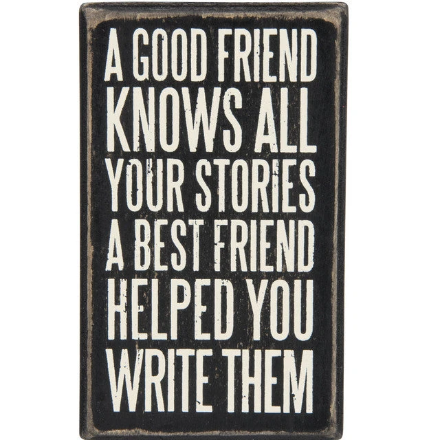 Wood Sign - A Good Friend Knows Your Best Stories A Best Friend Helped You Write Them 3 Wood Sign - A Good Friend Knows Your Best Stories A Best Friend Helped You Write Them