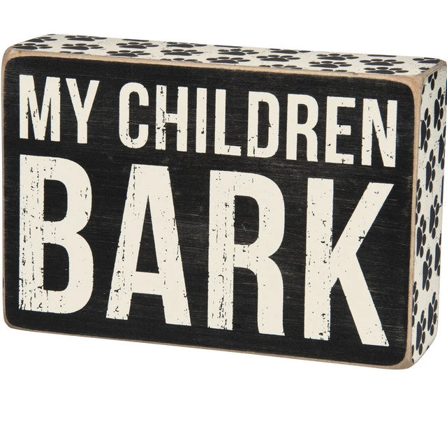 Box Sign My Children Bark 3 Box Sign My Children Bark