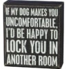 Wood Sign - If My Dog Makes You Uncomfortable 2 Wood Sign - If My Dog Makes You Uncomfortable -Quality Home Store 37540